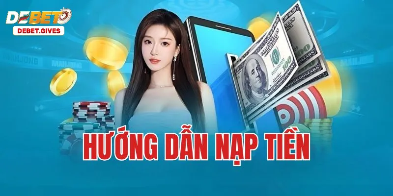 Nạp Tiền Debet – Bí Quyết Mở Thiên Đường Game Cá Cược Hướng Dẫn Siêu Chi Tiết: Nạp Tiền Debet Nhanh Như Chớp Chỉ Trong 2 Phút