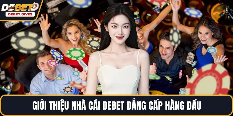 Trang chủ Tổng quan về Debet – Nền tảng cá cược đáng tin cậy
